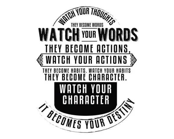 注意你的想法 他们变成了语言 注意你的话 他们成为行动 注意你的行为 他们成为习惯 注意你的习惯 他们成为性格 注意你的性格 它成为你的命运 — 图库矢量图片