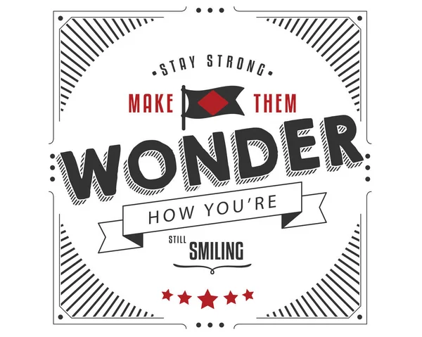 Stay Strong Make Them Wonder How You Still Smiling — Stock Vector
