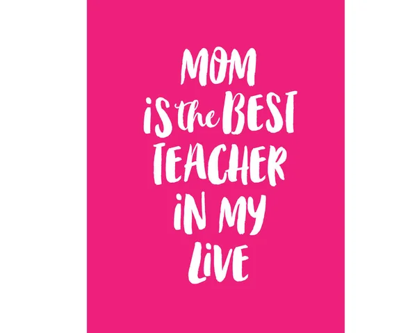 Mama Ist Die Beste Lehrerin Meinem Leben — Stockvektor