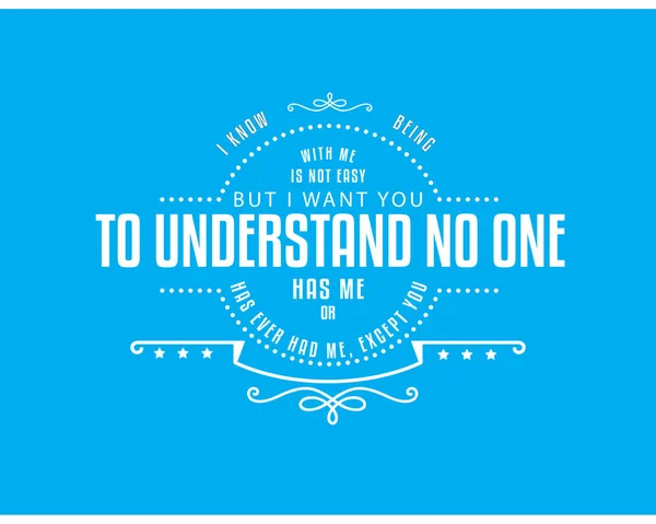 Know Being Easy Want You Understand One Has Has Ever — Stock Vector