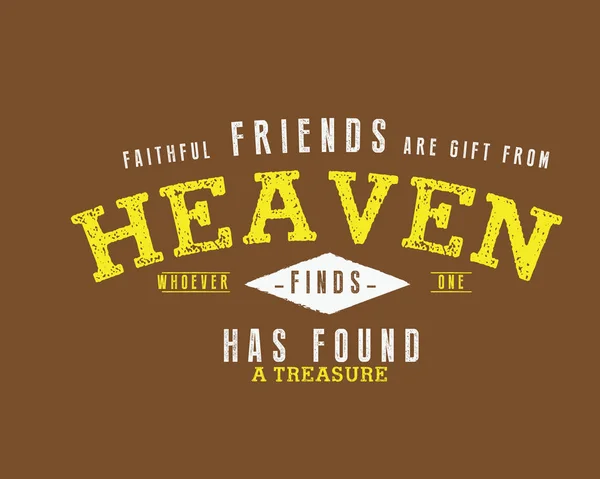 Faithful Friends Gifts Heaven Whoever Finds One Has Found Treasure — Stock Vector