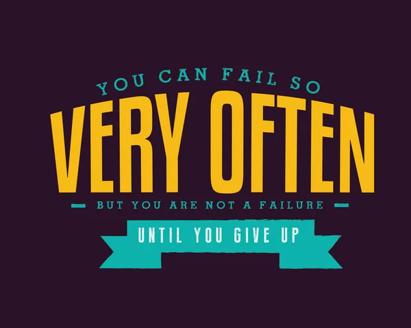 You Can Fail Very Often You Failure You Give — Stockvector