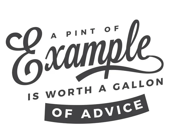 Een Pint Van Voorbeeld Moeite Waard Een Gallon Van Advies — Stockvector