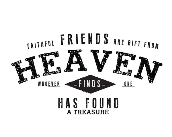 Faithful Friends Gifts Heaven Whoever Finds One Has Found Treasure — Stock Vector