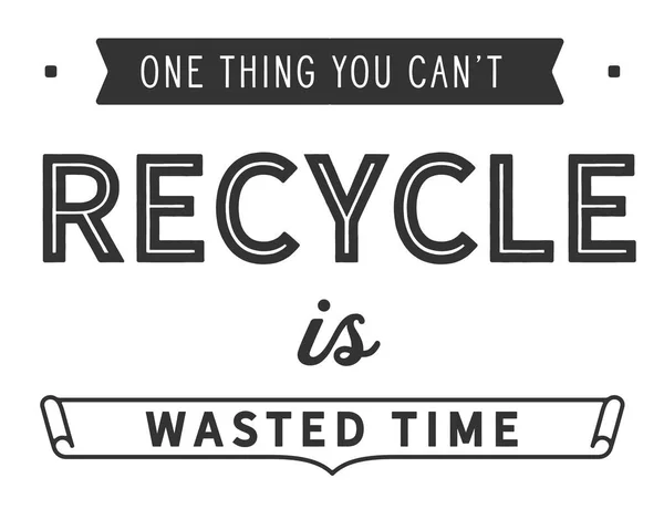 One Thing You Can Recycle Wasted Time — Stock Vector