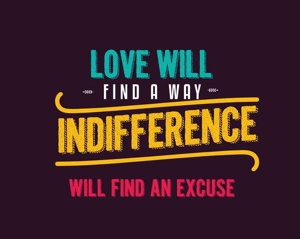 Love Find Way Indifference Find Excuse — Stock Vector