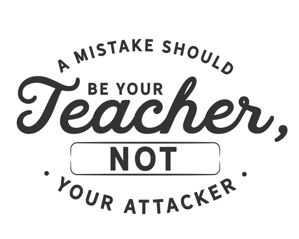 Mistake Should Your Teacher Your Attacker — Stock Vector