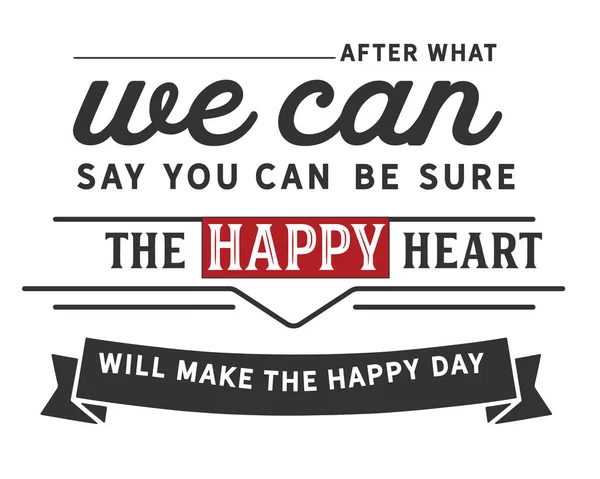 Después Que Podemos Estar Seguros Que Corazón Feliz Hará Día — Vector de stock