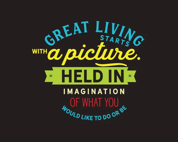 Gran Vida Comienza Con Una Imagen Celebrada Imaginación Que Gustaría — Vector de stock