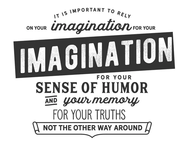 Est Important Compter Sur Votre Imagination Pour Votre Sens Humour — Image vectorielle