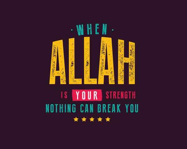 Quand Allah Est Votre Force Rien Peut Vous Briser — Image vectorielle
