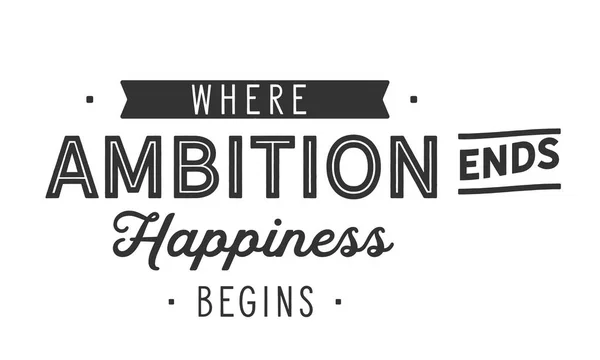 Ambition Ends Happiness Begins — Stock Vector