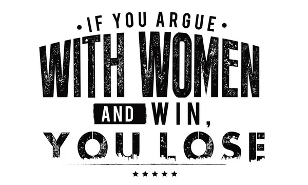 Якщо Сперечаєтеся Жінкою Виграєте Програєте — стоковий вектор