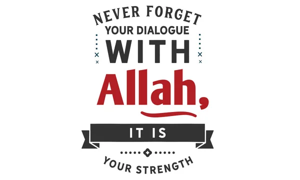 Never Forget Your Dialogue Allah Your Strength — Stock Vector