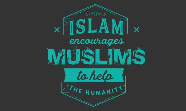 Islam Encourage Les Musulmans Aider Humanité — Image vectorielle