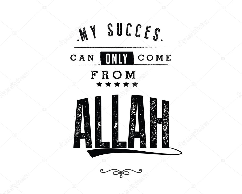my succes can only come from Allah