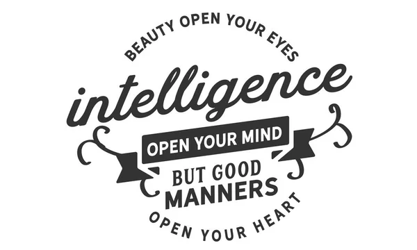 Schönheit Öffnet Die Augen Intelligenz Öffnet Den Verstand Aber Gute — Stockvektor
