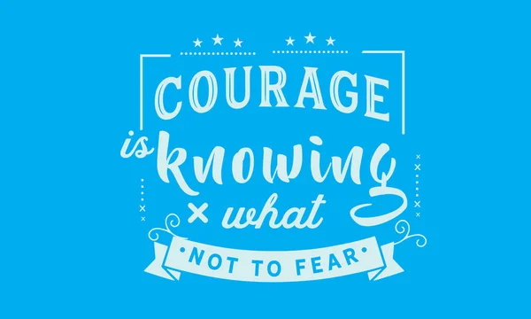 Keberanian Adalah Mengetahui Apa Yang Tidak Perlu Takut - Stok Vektor