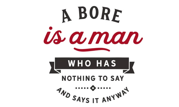 Bore Man Who Has Nothing Say Says Anyway — Stock Vector