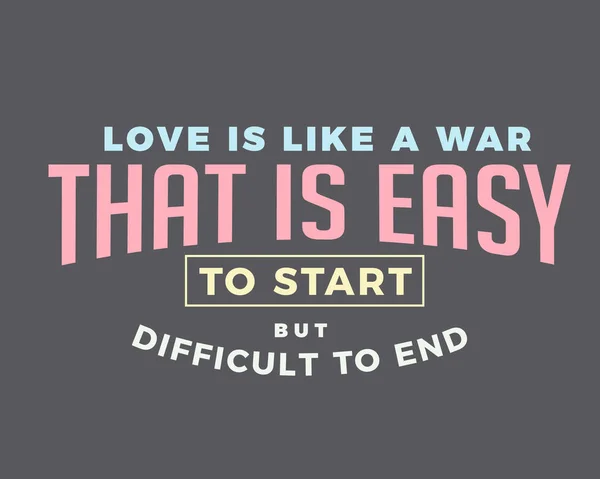 Любов Війна Яку Легко Почати Але Важко Закінчити — стоковий вектор