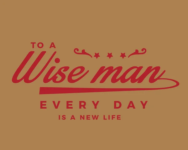 Ένας Σοφός Άνθρωπος Κάθε Μέρα Είναι Μια Νέα Ζωή — Διανυσματικό Αρχείο