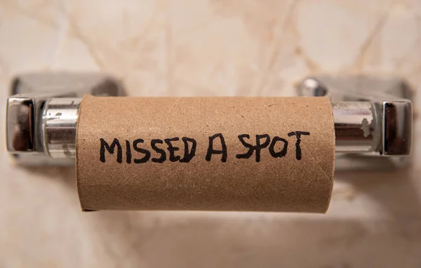 toilet paper tube says that you missed a spot