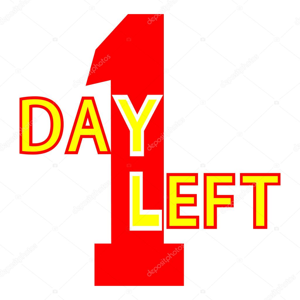 One day left. 1 day to go last countdown icon. Red number with yellow text isolated on white background. Vector