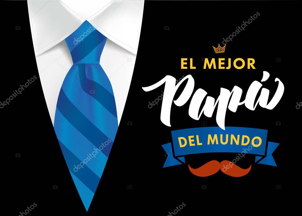 The best Dad in the World - spanish language. Happy fathers day - Feliz dia del Padre - quotes. Congratulation colored card, label, banner vector. Mustache, striped blue tie and black men`s suit