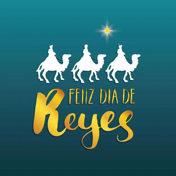 Feliz Dia Reyes Happy Day Kings Calligraphic Lettering Typographic Greetings — Stock Vector
