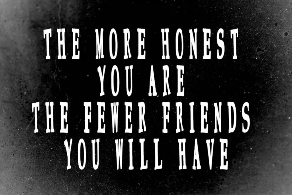 Quanto Mais Honesto Você Menos Amigos Você Terá Verdade Vida — Fotografia de Stock