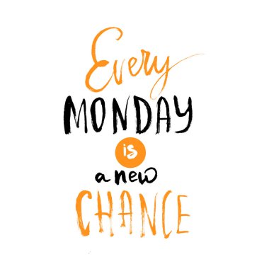 Her Pazartesi bir şans poster var. Yeni başlangıç beyaz arka plan üzerinde izole hakkında tipografi alıntı.