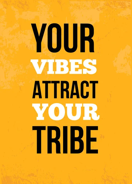 Vos vibrations attirent votre tribu Motivation moderne inspirante Citation Modèle d'affiche sur Grunge Texture . — Image vectorielle