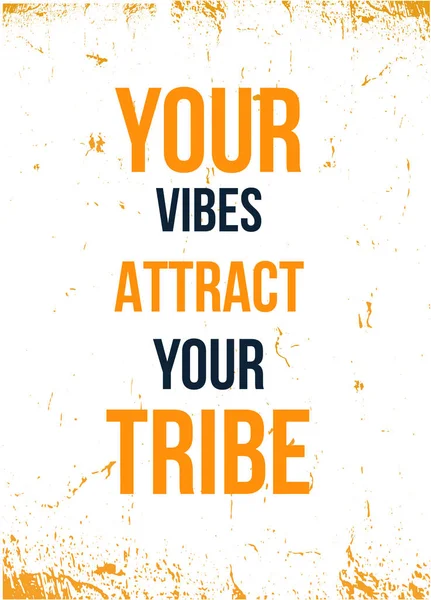 Your Vibes Attract Your Tribe Modern Inspiring Motivation Quote Poster Template on Grunge Texture. — Stock Vector