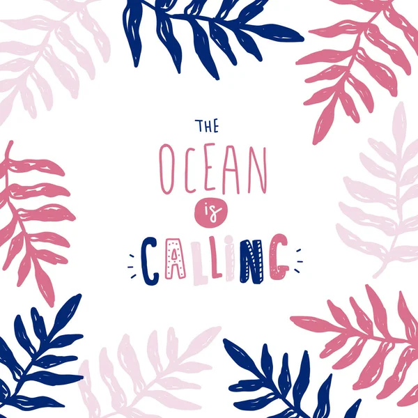 The ocean is calling lettering poster with tropic leaves. Can be used for t shirt background — Stock Vector