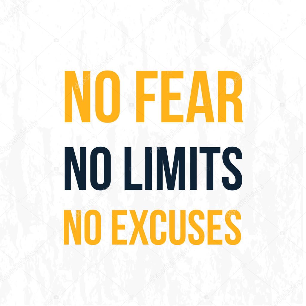 No fear, no limits, no excuses poster background. Vector success slogan, creative wallpaper