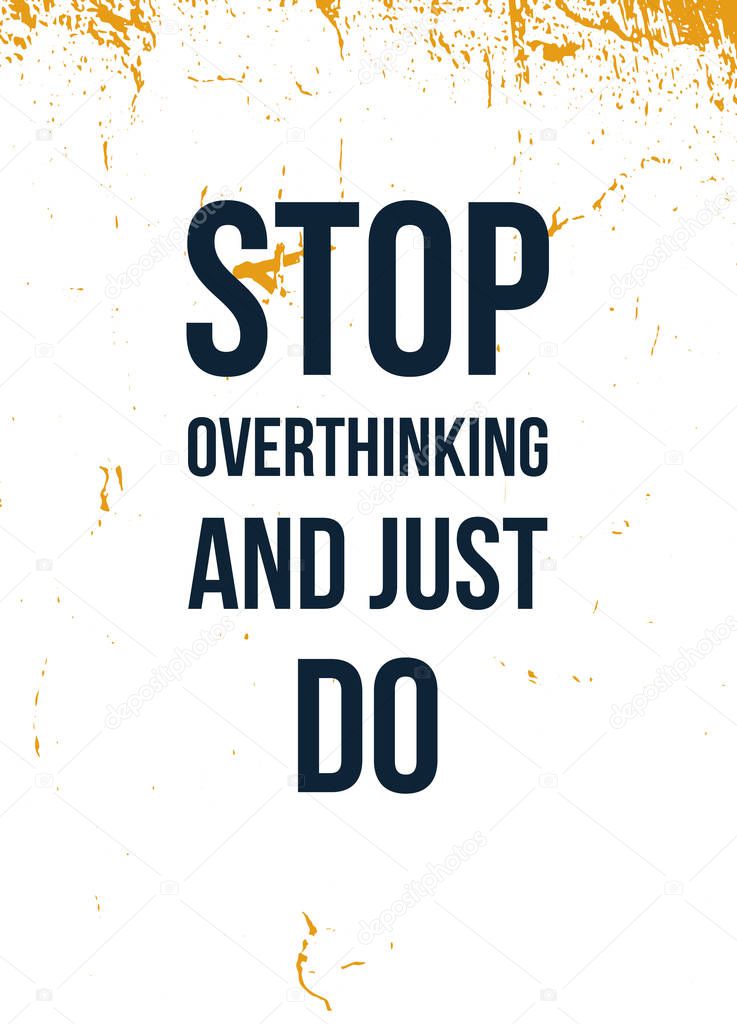 Stop overthinking and just Do. Motivational slogan. Isolated illustration. Positive quote, poster.