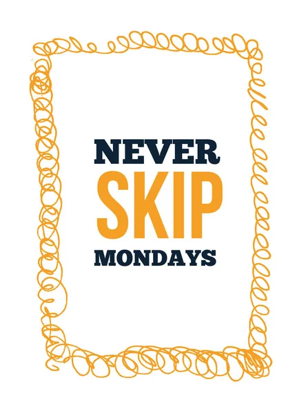 Inspirerande hoppa aldrig måndagar grunge affisch citat. Skriv ut vektor, vecka start — Stock vektor