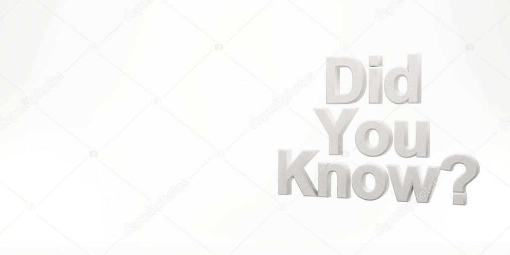 Did you know? on a white background. 3d rendering.