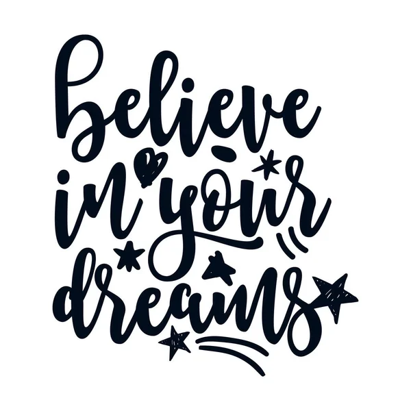 Believe Your Dreams Stylish Hand Drawn Typography Poster Premium Vector — Stock Vector