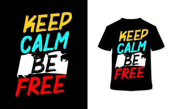 Restez Calme Soyez Libre Shirt Typographique Élégant Affiche Vêtements Vecteur — Image vectorielle