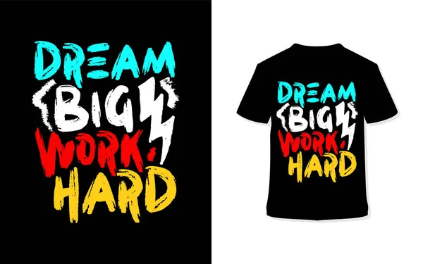 Droom Groot Werk Hard Stijlvolle Typografie Shirt Kledingposter Premievector — Stockvector