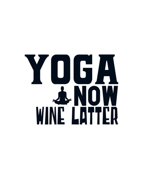 Yoga Ahora Vino Más Tarde Elegante Diseño Póster Tipográfico Dibujado — Vector de stock