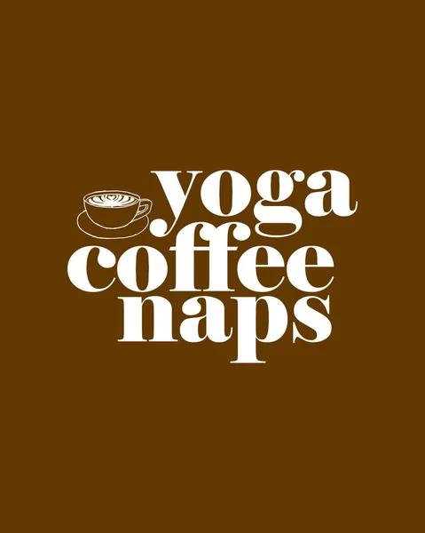 Café Yoga Naps Design Cartaz Tipografia Desenhada Mão Elegante Vetor — Vetor de Stock