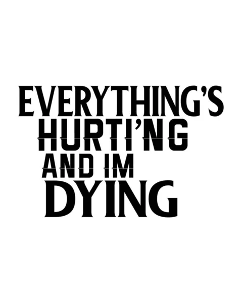 Everything Hurting Dying Stylish Hand Drawn Typography Poster Design Premium — Stock Vector