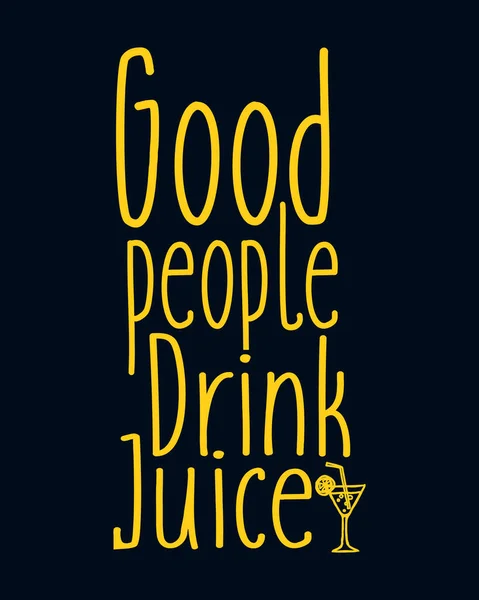 Καλοί Άνθρωποι Πίνουν Χυμό Σχεδιασμένο Στο Χέρι Σχέδιο Αφίσα Τυπογραφίας — Διανυσματικό Αρχείο