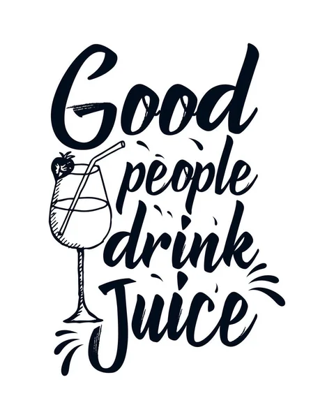 Gute Menschen Trinken Saft Handgezeichnetes Typografie Plakatdesign Premium Vektor — Stockvektor