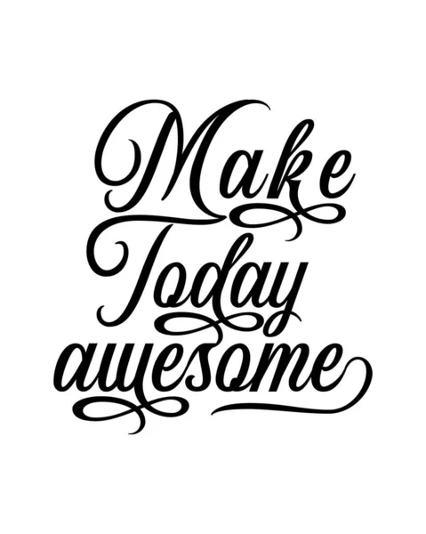 Make Today Awesome Hand Drawn Typography Poster Design Premium Vector — Stock Vector