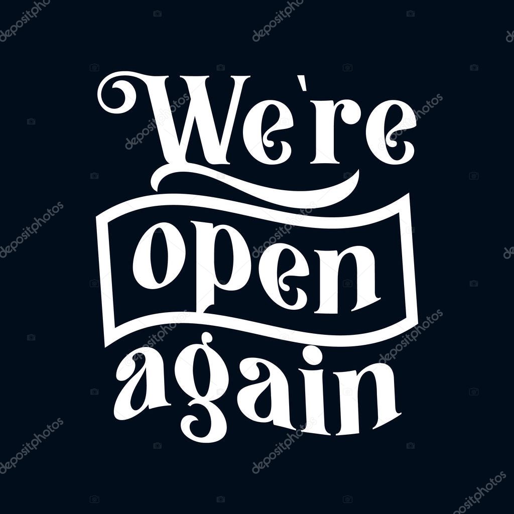 We are open again. Hand drawn typography poster design. Premium Vector.