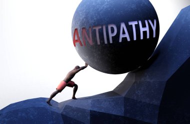 Antipati, hayatı zorlaştıran bir sorun. Antipatinin taşıması zor bir yük olduğunu göstermek için kelime karşıtlığıyla ağırlığı iten biri tarafından sembolize ediliyor.