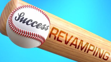 Success in life depends on revamping - pictured as word revamping on a bat, to show that revamping is crucial for successful business or life., 3d illustration clipart